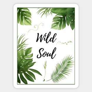 Wild Soul - Botanic Nature Lover Official Artwork by Free Spirits & Hippies Magnet